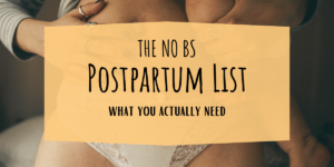 The No BS Postpartum List